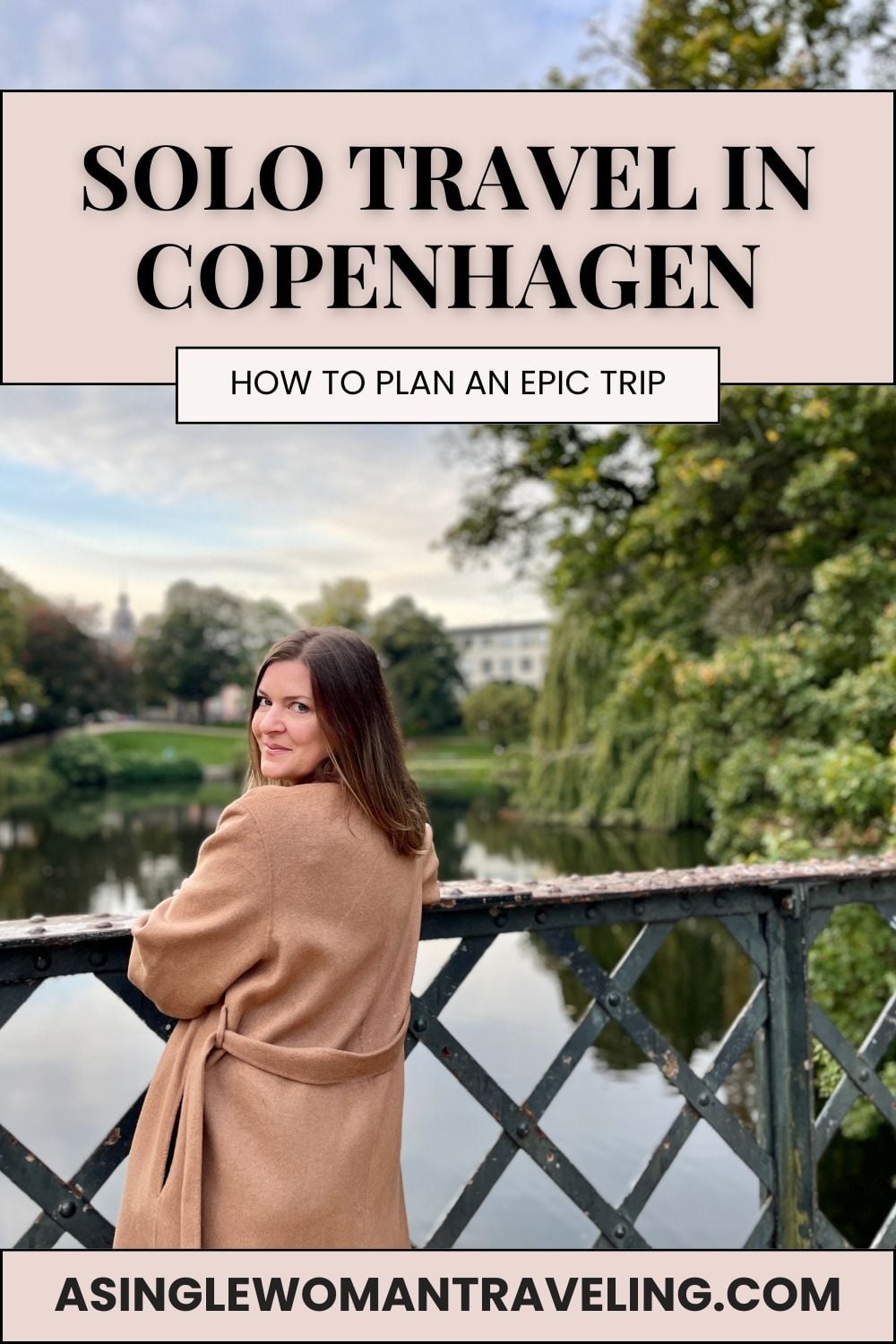 Solo female traveler standing on a bridge in a Copenhagen park, featured on a Solo Travel in Copenhagen guide cover.