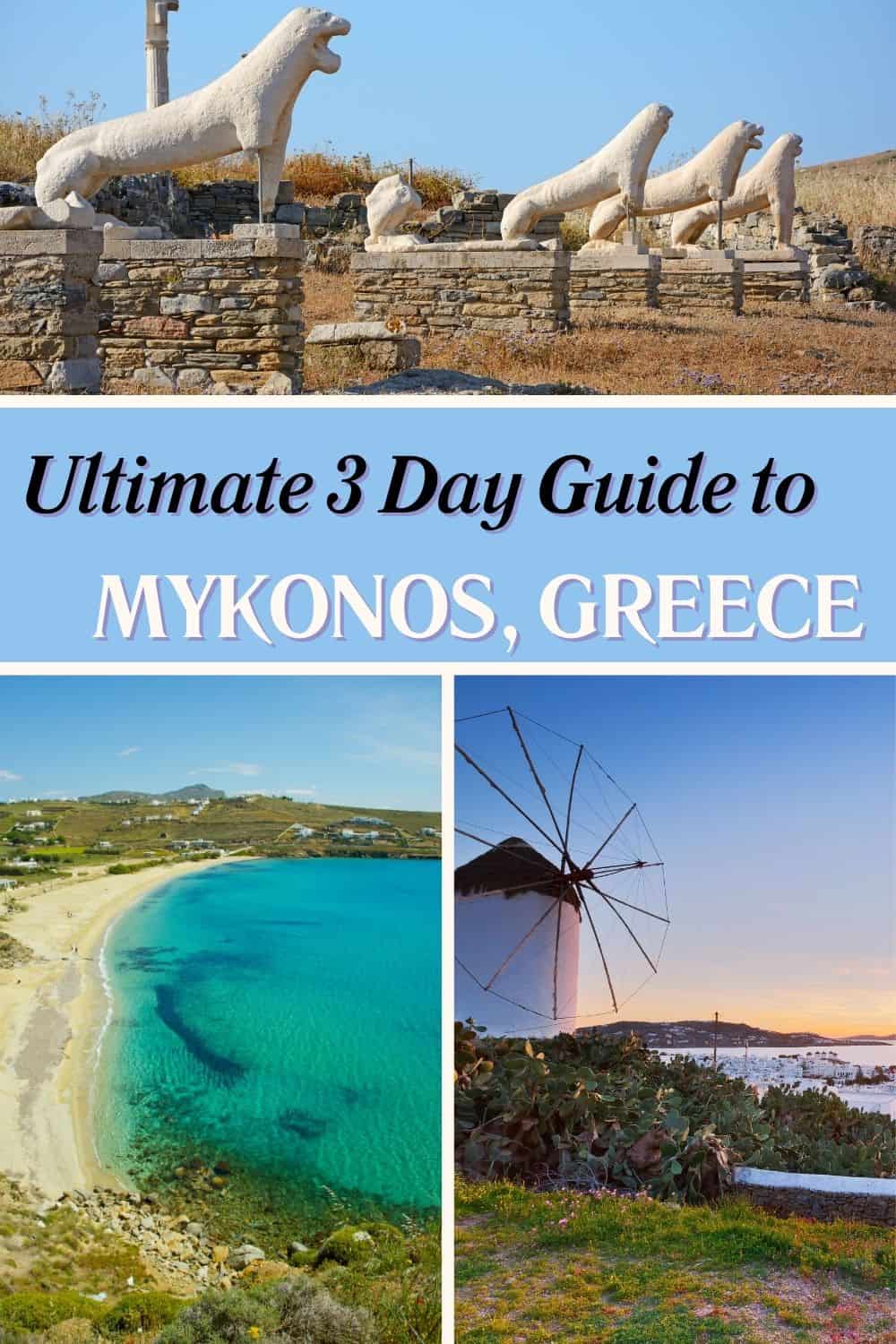 A collage features iconic sights from Mykonos, Greece, for a 3-day trip. The top image shows ancient, white marble lion statues. The bottom left picture reveals a stunning view of a blue beach, and the bottom right picture captures a classic Greek windmill at sunset.
