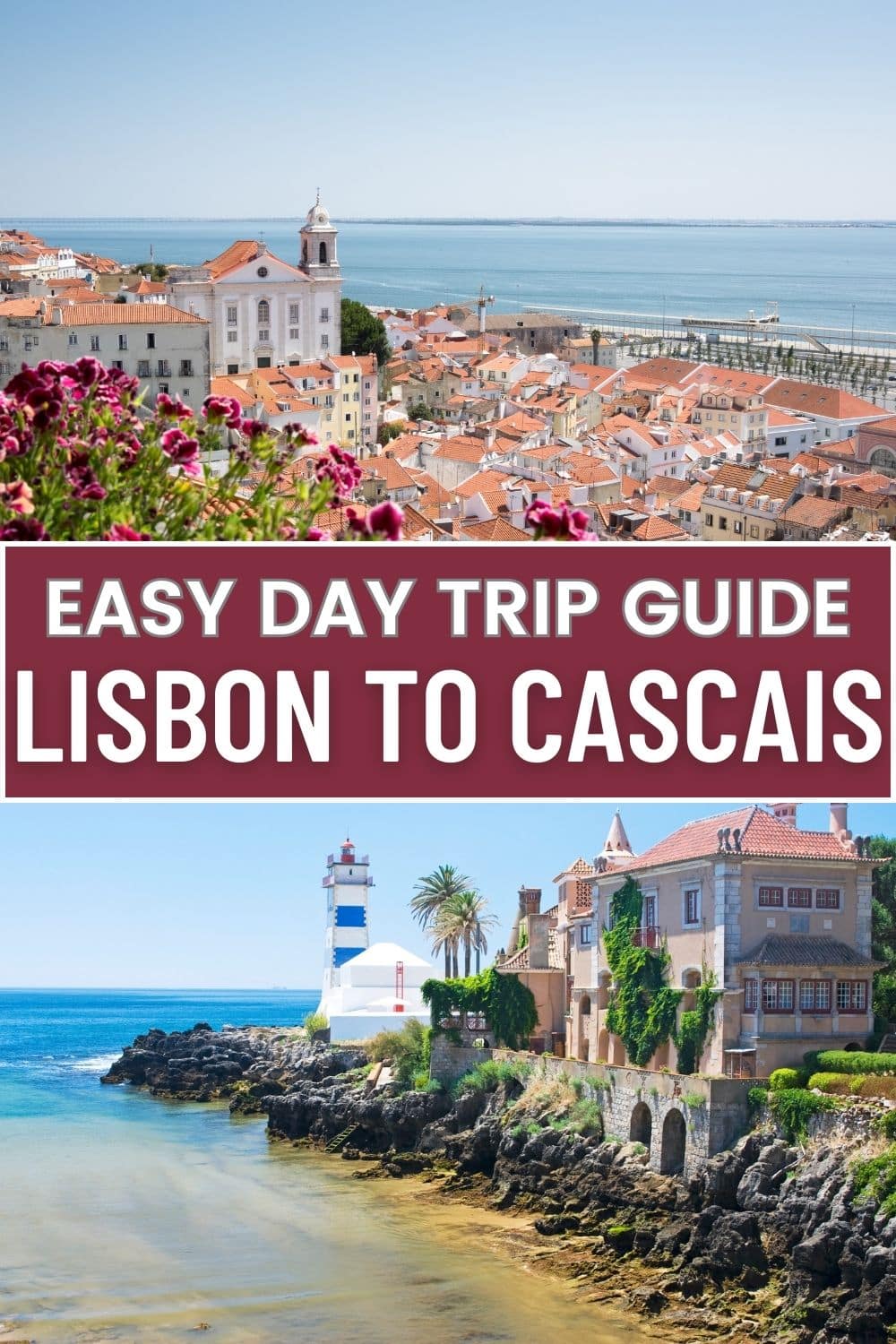This is another promotional travel guide image emphasizing an easy day trip from Lisbon to Cascais. The text at the top, set against a maroon background, says "EASY DAY TRIP GUIDE LISBON TO CASCAIS". The photo montage features two different views: the upper part of the image showcases a panoramic view of Lisbon's historic architecture, with a church and red rooftops extending towards a body of water.