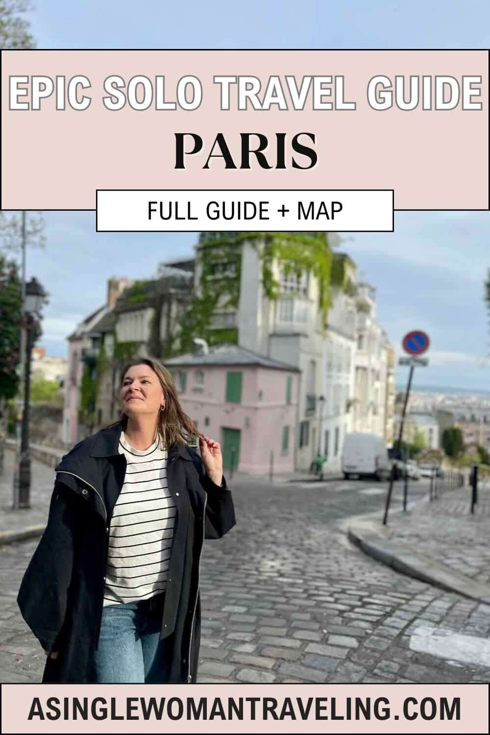 A woman stands on a cobblestone street in Paris, smiling and looking off to the side. She is wearing a black coat over a striped top and jeans. The background shows colorful buildings and a quiet, picturesque street. The text overlay reads "EPIC SOLO TRAVEL GUIDE PARIS, FULL GUIDE + MAP" and includes the website "ASINGLEWOMANTRAVELING.COM