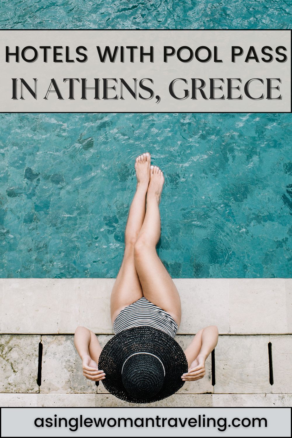 This is a promotional image for a travel blog focused on hotels with pool passes in Athens, Greece. The main part of the image features a woman lying on her back on a pool ledge, viewed from above, with her feet dipped into the clear blue water. She's wearing a black and white striped swimsuit and a wide-brimmed black hat, covering her face.