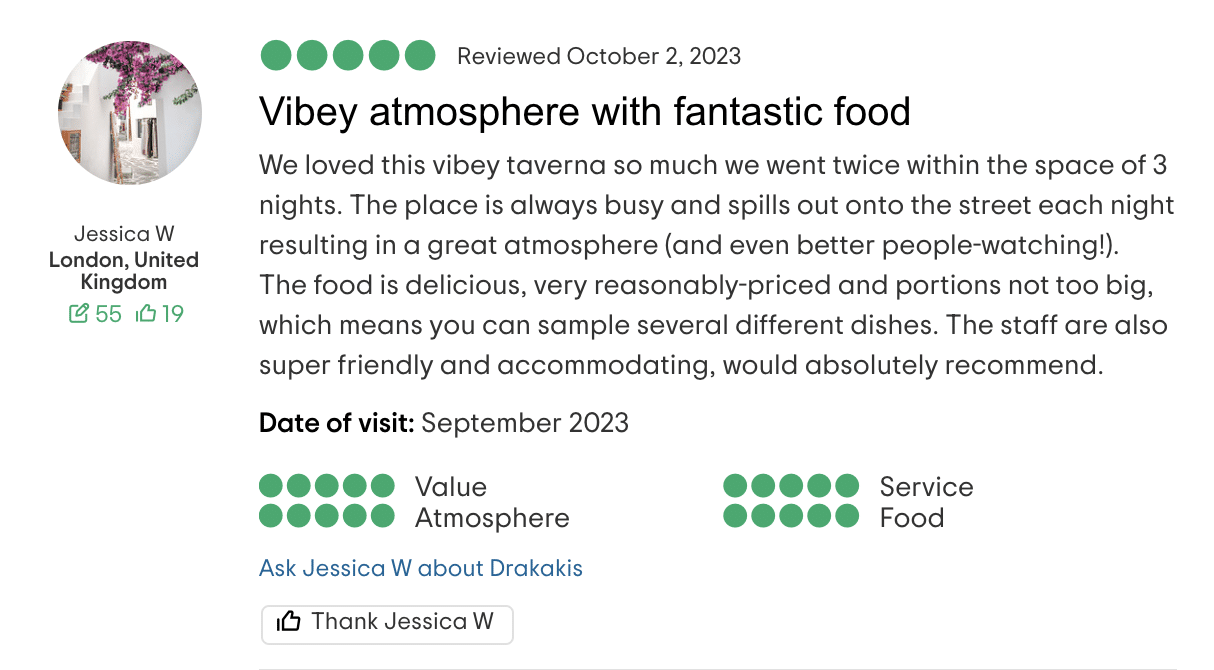 essica W from London gives a review titled "Vibey atmosphere with fantastic food," mentioning how they loved the vibrant taverna and visited twice. She notes the busy atmosphere, reasonable pricing, and excellent service, recommending the place highly.