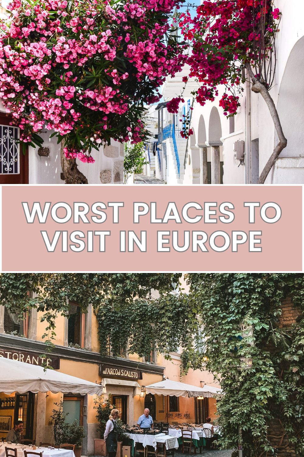 A travel-themed graphic with the title "WORST PLACES TO VISIT IN EUROPE." The background is split into two images: the top image shows a vibrant street with colorful flowers and white buildings, while the bottom image features an outdoor restaurant with tables set under leafy green trees.