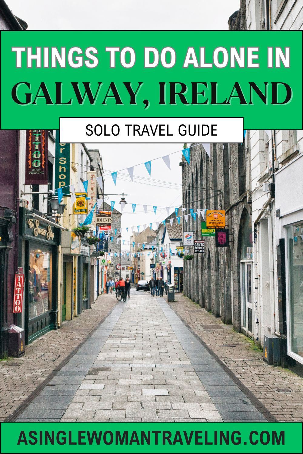 Things to Do Alone in Galway, Ireland' with a photo of a cobblestone street lined with shops and cafes, decorated with blue and white flags.