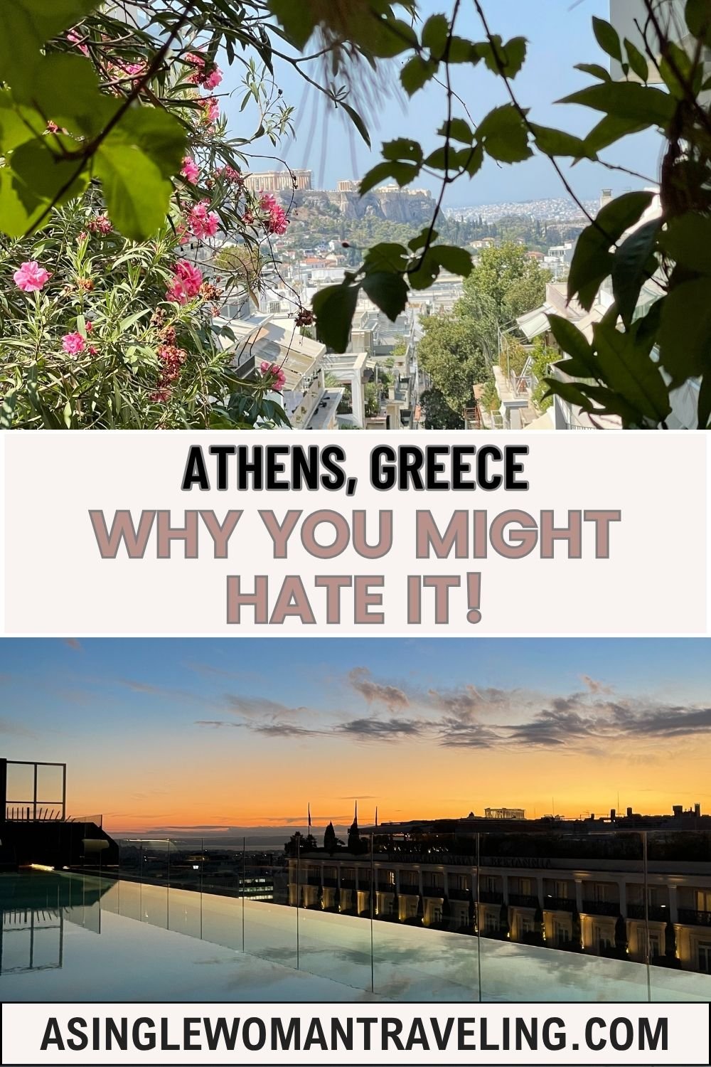 View of the Acropolis framed by flowers and a rooftop pool at sunset in Athens, Greece, with text overlay reading 'Why You Might Hate It' from A Solo Woman Traveling.