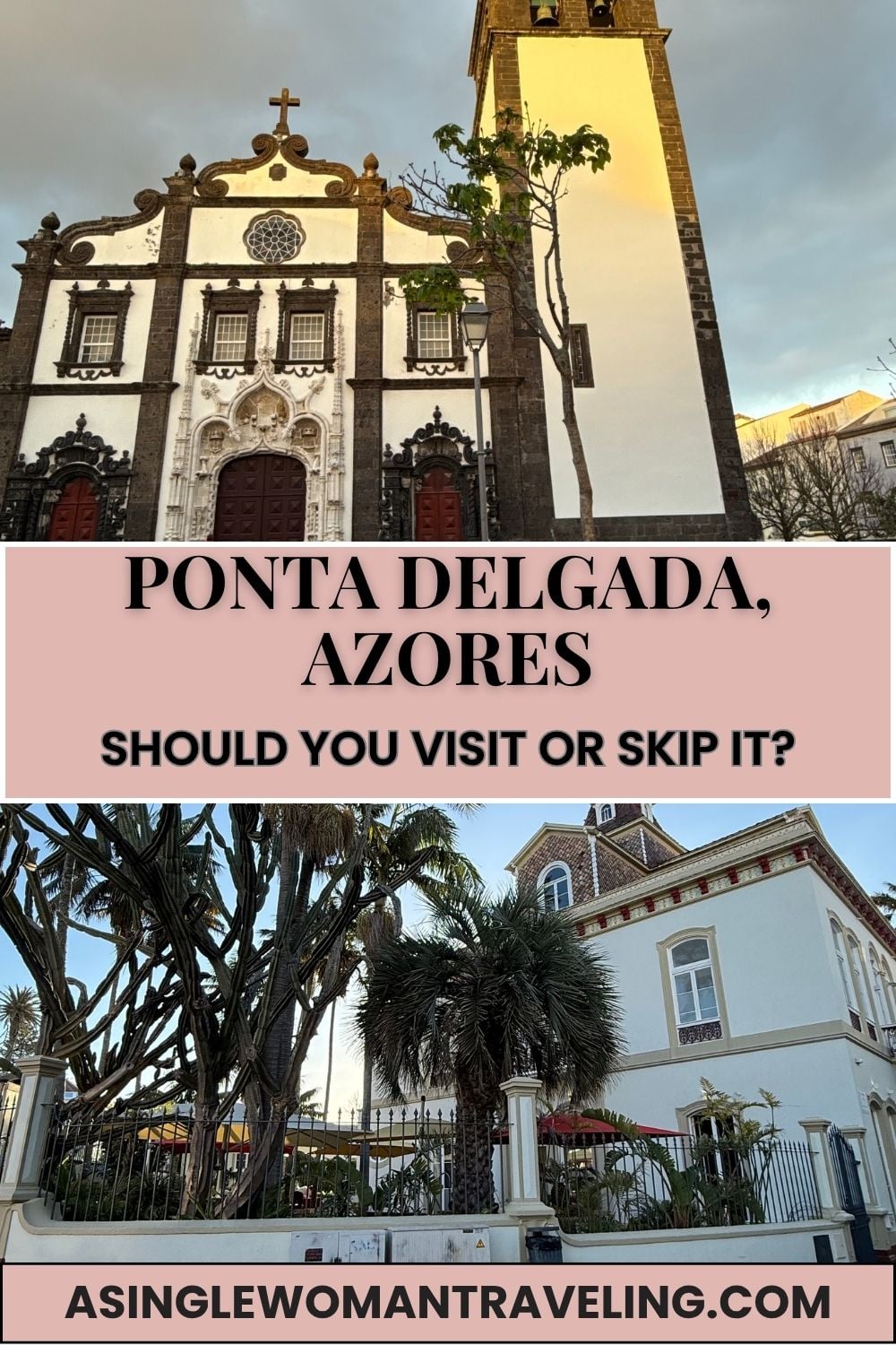 Pinterest graphic for Ponta Delgada, Azores featuring a historic church, tropical gardens, and the question &ldquo;Should You Visit or Skip It?&rdquo;